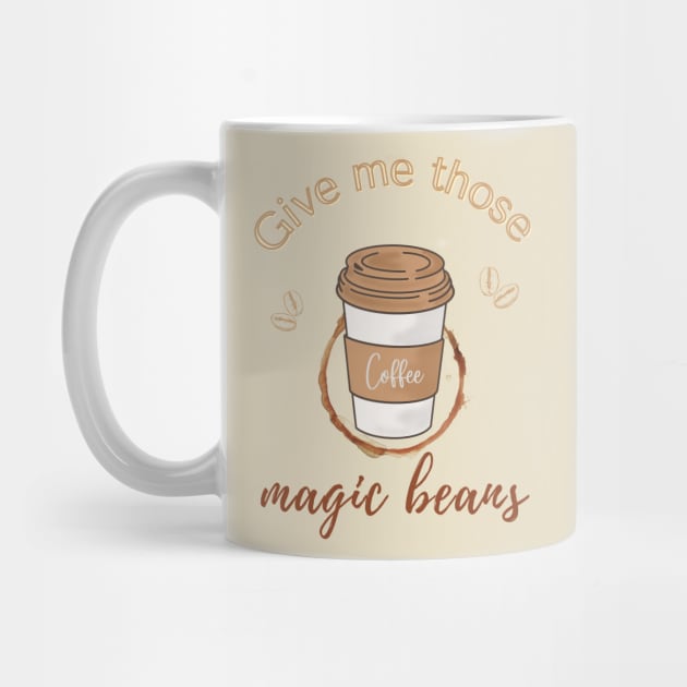 Give me those magic beans, coffee lover gift by Gifts of Recovery